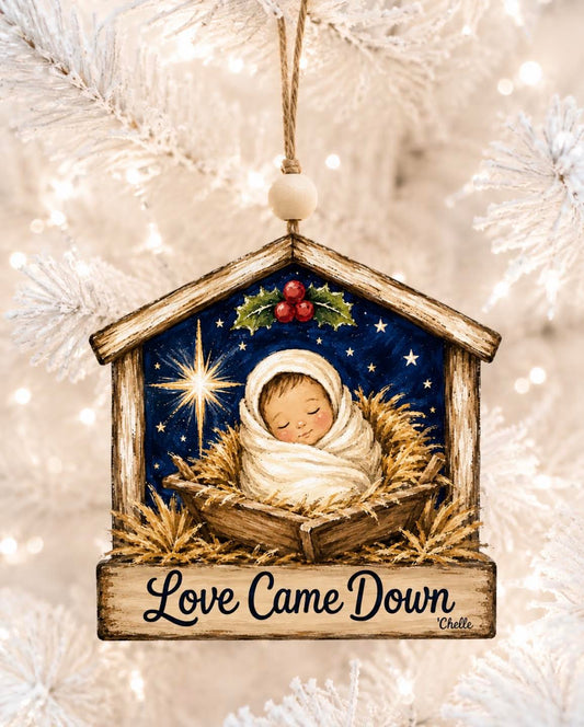 Christmas Ornament: Love Came Down